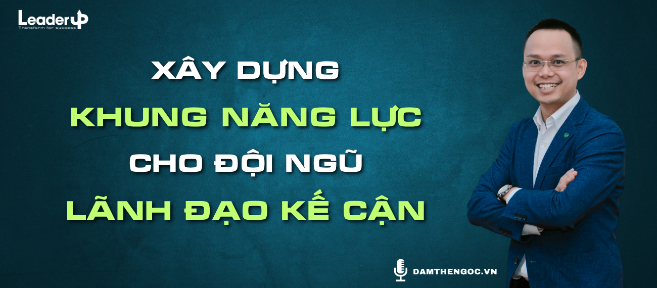 Xây dựng khung năng lực cho đội ngũ Lãnh đạo kế cận
